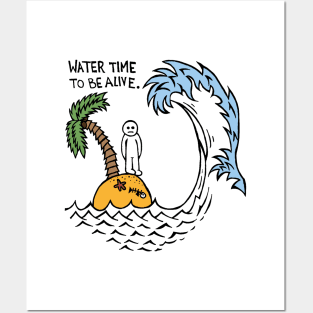 Water Time To Be Alive Posters and Art